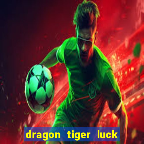 dragon tiger luck demo dinheiro infinito